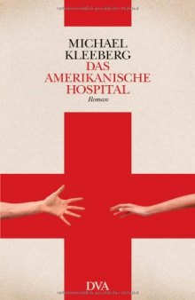 Das amerikanische Hospital. Roman  
