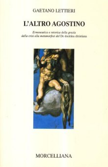 L'altro Agostino. Ermeneutica e retorica della grazia dalla crisi alla metamorfosi del De doctrina christiana