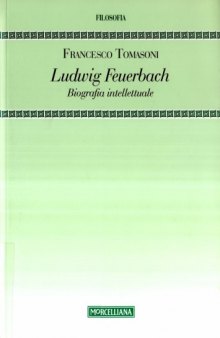 Ludwig Feuerbach: biografia intellettuale