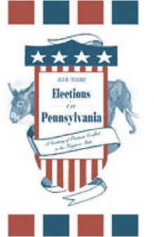 Elections in Pennsylvania: A Century of Partisan Conflict in the Keystone State