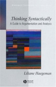 Thinking Syntactically: A Guide to Argumentation and Analysis (Blackwell Textbooks in Linguistics)