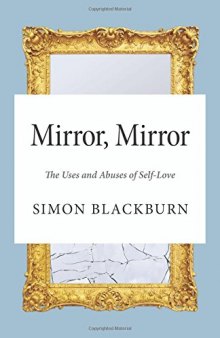 Mirror, mirror : the uses and abuses of self-love