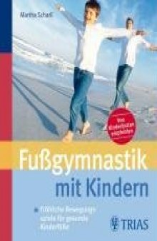 Fußgymnastik mit Kindern: Fröhliche Bewegungsspiele für gesunde Kinderfüße, 17. Auflage