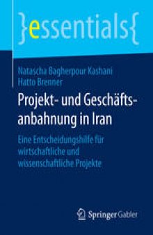 Projekt- und Geschäftsanbahnung in Iran: Eine Entscheidungshilfe für wirtschaftliche und wissenschaftliche Projekte