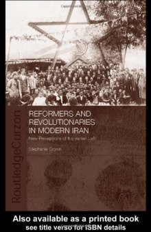Reformers and Revolutionaries in Modern Iran: New Perceptions on the Iranian Left (Routledgecurzon Bips Persian Studies Series)