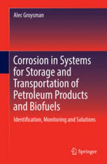 Corrosion in Systems for Storage and Transportation of Petroleum Products and Biofuels: Identification, Monitoring and Solutions