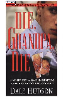 Die, Grandpa, Die