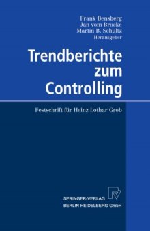 Trendberichte zum Controlling: Festschrift für Heinz Lothar Grob