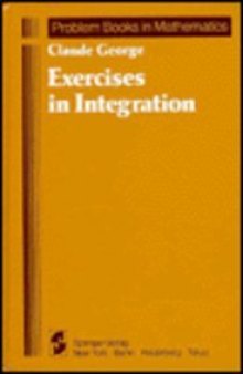 Exercises in Integration (Problem Books in Mathematics)  