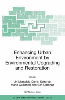 Enhancing Urban Environment by Environmental Upgrading and Restoration: Proceedings of the NATO ARW on Enhancing Urban Environment: Environmental Upgrading ... IV: Earth and Environmental Sciences)