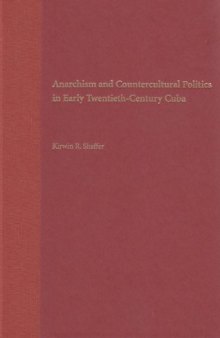 Anarchism and Countercultural Politics in Early Twentieth-Century Cuba