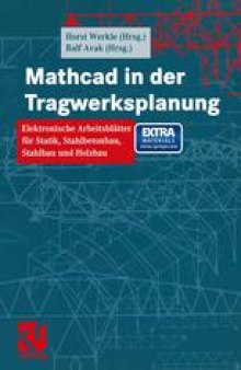 Mathcad in der Tragwerksplanung: Elektronische Arbeitsblätter für Statik, Stahlbetonbau, Stahlbau und Holzbau