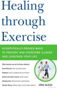 Healing through Exercise: Scientifically-Proven Ways to Prevent and Overcome Illness and Lengthen Your Life  