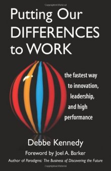 Putting Our Differences to Work: The Fastest Way to Innovation, Leadership, and High Performance