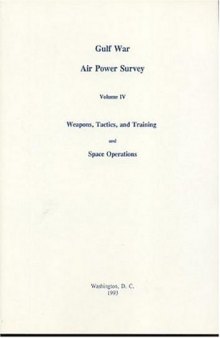 Gulf War Air Power Survey, Volume IV: Weapons, Tactics, and Training and Space Operations