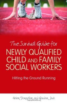 The Survival Guide for Newly Qualified Child and Family Social Workers: Hitting the Ground Running  