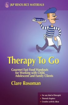 Therapy To Go: Gourmet Fast Food Handouts for Working With Child, Adolescent and Family Clients