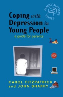 Coping with Depression in Young People: A Guide  for Parents (Family Matters)