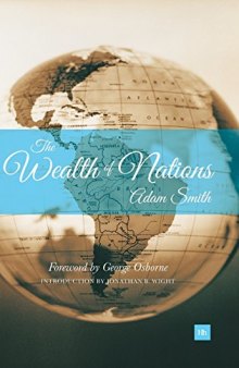 The Wealth of Nations: With a Foreword by George Osborne, MP and an Introduction by Jonathan B. Wright, University of Richmond