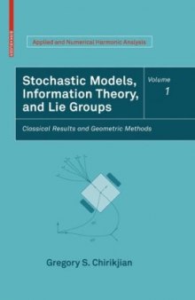 Stochastic Models, Information Theory, and Lie Groups, Volume 1: Classical Results and Geometric Methods (Applied and Numerical Harmonic Analysis)