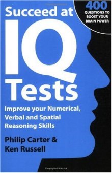 Succeed at IQ Tests: Improve Your Numerical, Verbal and Spatial Reasoning Skills