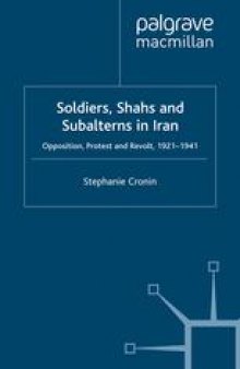Soldiers, Shahs and Subalterns in Iran: Opposition, Protest and Revolt, 1921–1941