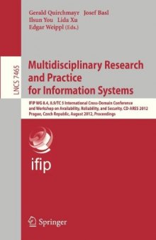 Multidisciplinary Research and Practice for Information Systems: IFIP WG 8.4, 8.9/TC 5 International Cross-Domain Conference and Workshop on Availability, Reliability, and Security, CD-ARES 2012, Prague, Czech Republic, August 20-24, 2012. Proceedings