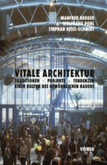 Vitale Architektur: Traditionen · Projekte · Tendenzen einer Kultur des gewöhnlichen Bauens