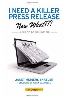 I Need a Killer Press Release-Now What???: A Guide to Online PR  