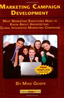 Marketing Campaign Development: What Marketing Executives Need to Know About Architecting Global Integrated Marketing Campaigns