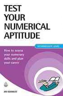 Test your numerical aptitude : how to assess your numeracy skills and plan your career