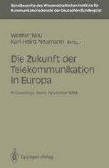 Die Zukunft der Telekommunikation in Europa: Proceedings der internationalen Konferenz „Die Zukunft der Telekommunikation in Europa“ Bonn, 14.–15. 11. 1988