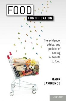 Food Fortification: The evidence, ethics, and politics of adding nutrients to food