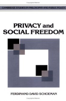 Privacy and Social Freedom (Cambridge Studies in Philosophy and Public Policy)