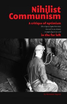 Nihilist Communism: A Critique of Optimism in the Far Left