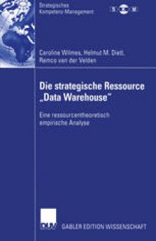 Die strategische Ressource „Data Warehouse“: Eine ressourcentheoretisch empirische Analyse