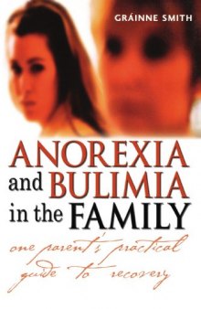 Anorexia and Bulimia in the Family: One Parent's Practical Guide to Recovery