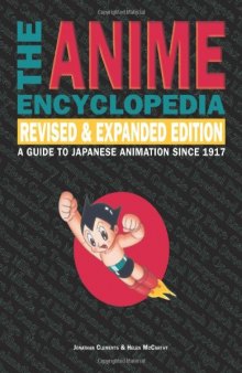 The Anime Encyclopedia: A Guide to Japanese Animation Since 1917, Revised and Expanded Edition