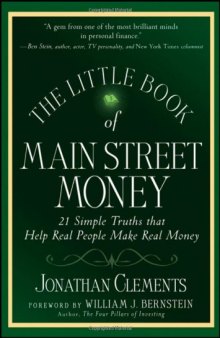 The Little Book of Main Street Money: 21 Simple Truths that Help Real People Make Real Money (Little Books. Big Profits)