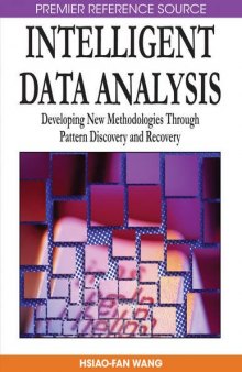 Intelligent Data Analysis: Developing New Methodologies Through Pattern Discovery and Recovery (Premier Reference Source)