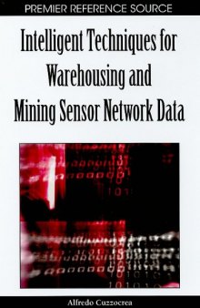 Intelligent Techniques for Warehousing and Mining Sensor Network Data (Premier Reference Source)