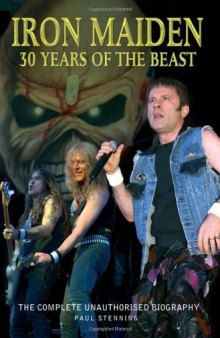 Iron Maiden: 30 Years of the Beast: The Complete Unauthorised Biography
