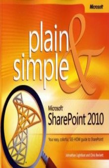 Microsoft SharePoint 2010 Plain & Simple: Learn the simplest ways to get things done with Microsoft SharePoint 2010