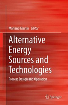 Alternative Energy Sources and Technologies: Process Design and Operation