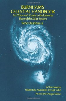 Burnham's Celestial Handbook: An Observer's Guide to the Universe Beyond the Solar System, Vol. 1  