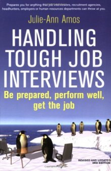 Handling Tough Job Interviews: Be Prepared, Perform Well, Get the Job