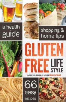 Gluten free lifestyle : a health guide, shopping & home tips, 66 easy recipes