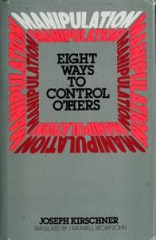 Manipulation - Eight Ways To Control Others