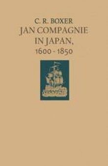 Jan Compagnie in Japan, 1600–1850: An Essay on the cultural, artistic and scientific influence exercised by the Hollanders in Japan from the seventeenth to the nineteenth centuries