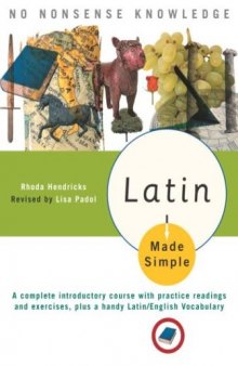 Latin Made Simple: A complete introductory course with practice readings and exercises, plus a handy Latin English vocabulary